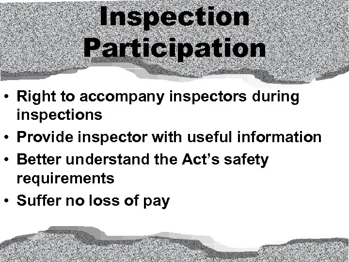 Inspection Participation • Right to accompany inspectors during inspections • Provide inspector with useful