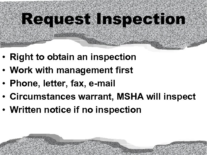 Request Inspection • • • Right to obtain an inspection Work with management first