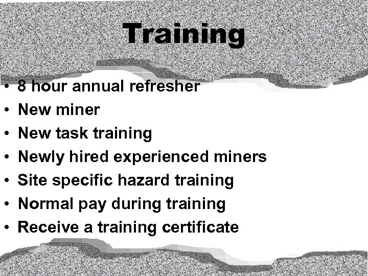 Training • • 8 hour annual refresher New miner New task training Newly hired