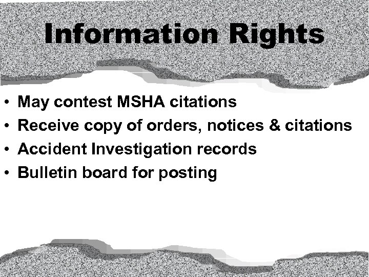 Information Rights • • May contest MSHA citations Receive copy of orders, notices &