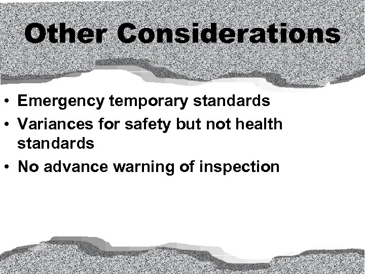 Other Considerations • Emergency temporary standards • Variances for safety but not health standards