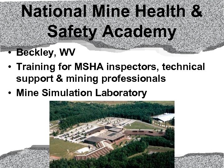 National Mine Health & Safety Academy • Beckley, WV • Training for MSHA inspectors,