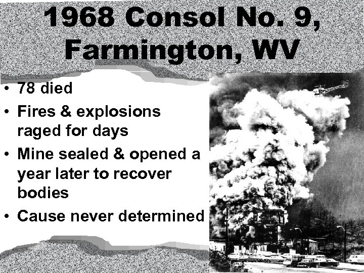 1968 Consol No. 9, Farmington, WV • 78 died • Fires & explosions raged