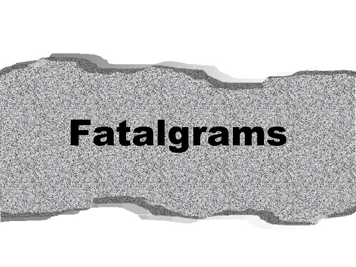 Fatalgrams 