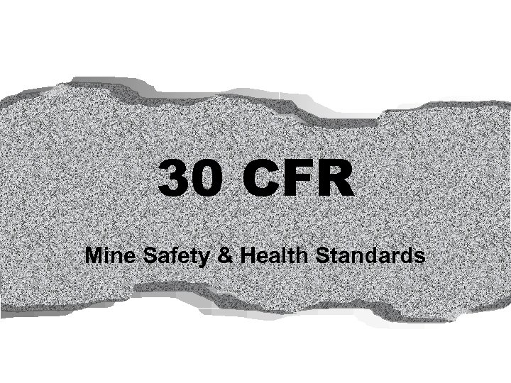 30 CFR Mine Safety & Health Standards 