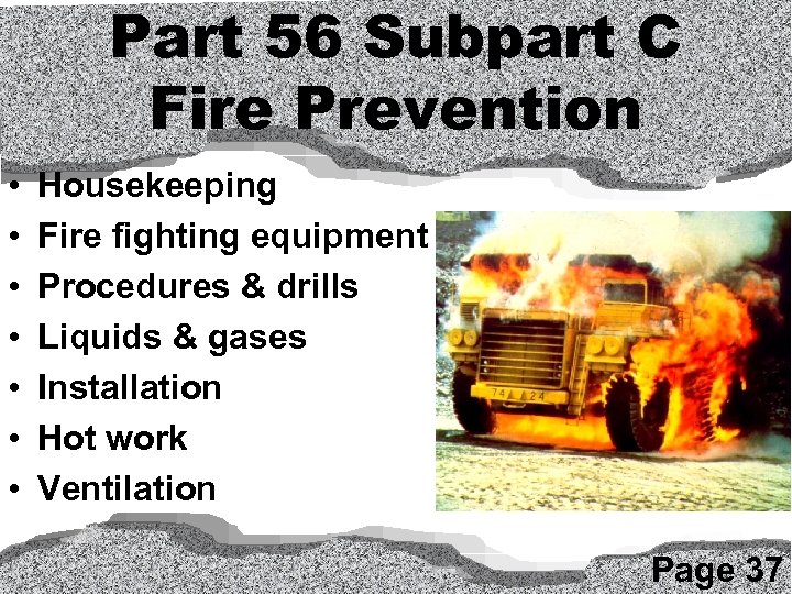 Part 56 Subpart C Fire Prevention • • Housekeeping Fire fighting equipment Procedures &