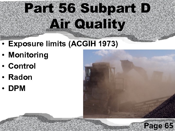 Part 56 Subpart D Air Quality • • • Exposure limits (ACGIH 1973) Monitoring