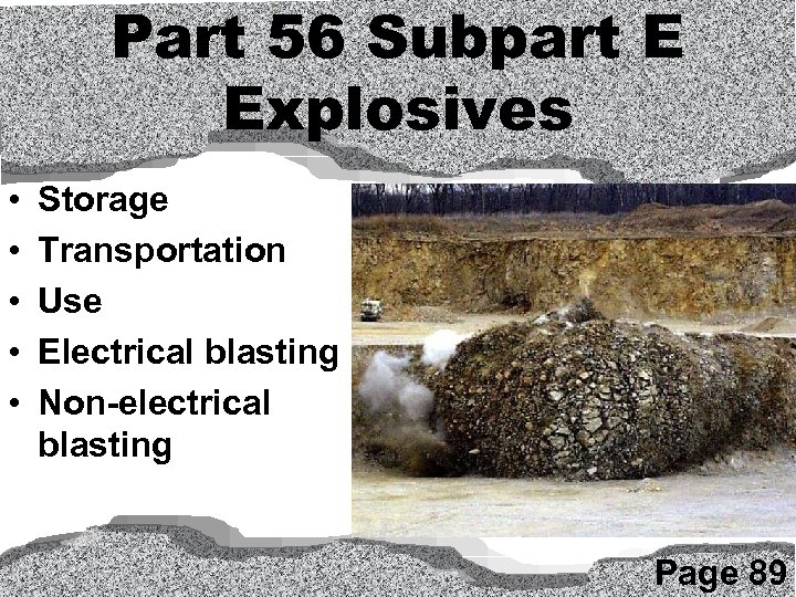 Part 56 Subpart E Explosives • • • Storage Transportation Use Electrical blasting Non-electrical