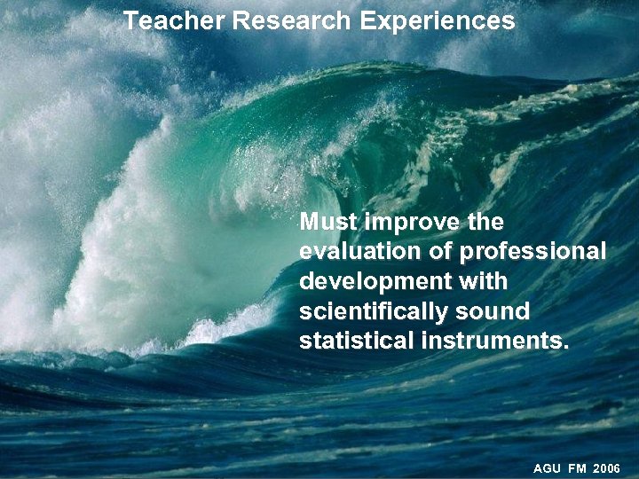 Teacher Research Experiences Must improve the evaluation of professional development with scientifically sound statistical