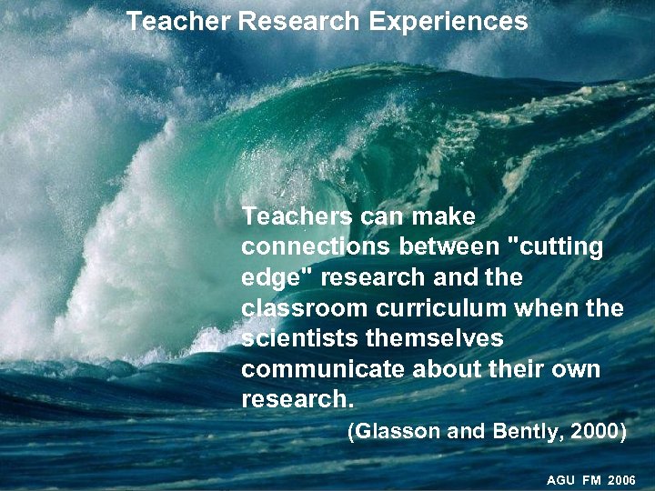 Teacher Research Experiences Teachers can make connections between 