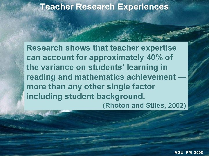 Teacher Research Experiences Research shows that teacher expertise can account for approximately 40% of