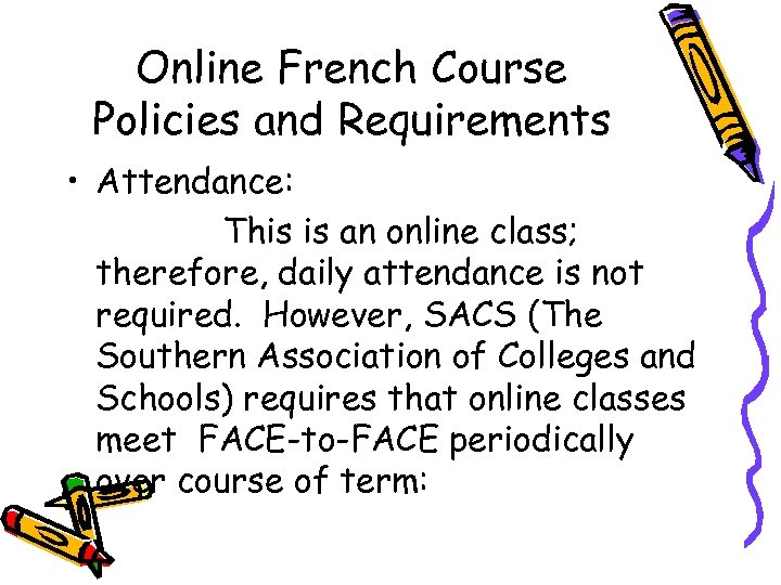 Online French Course Policies and Requirements • Attendance: This is an online class; therefore,