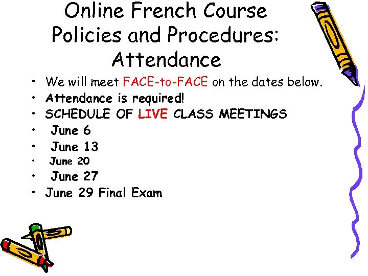 Online French Course Policies and Procedures: Attendance • We will meet FACE-to-FACE on the