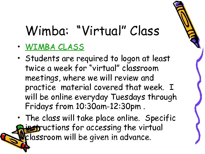 Wimba: “Virtual” Class • WIMBA CLASS • Students are required to logon at least