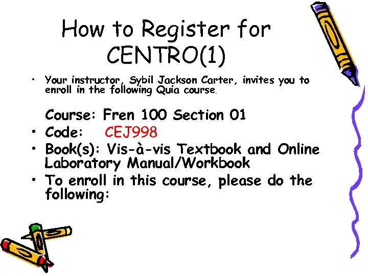 How to Register for CENTRO(1) • Your instructor, Sybil Jackson Carter, invites you to