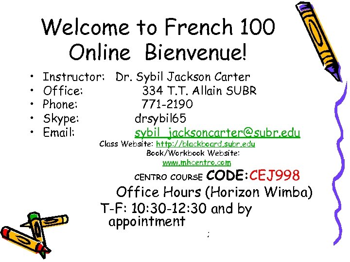 Welcome to French 100 Online Bienvenue! • • • Instructor: Dr. Sybil Jackson Carter