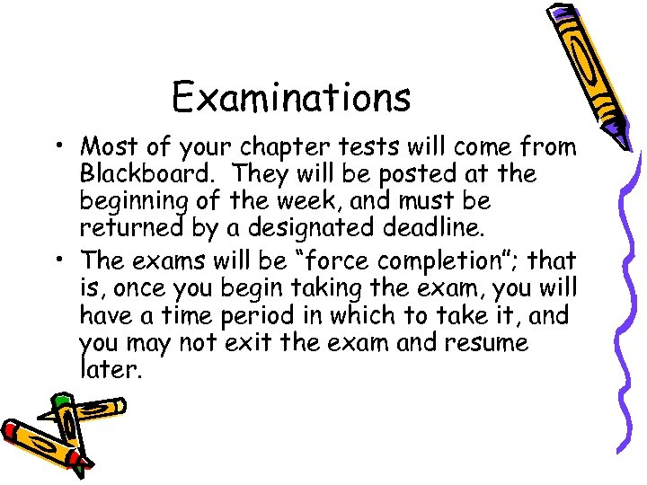 Examinations • Most of your chapter tests will come from Blackboard. They will be