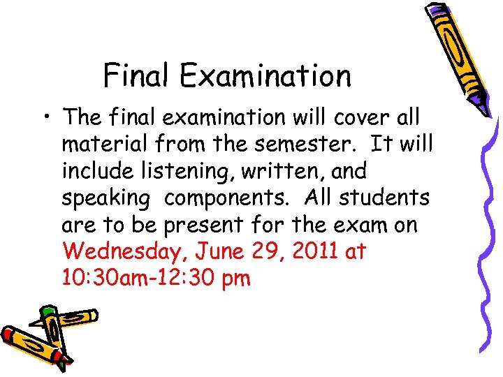 Final Examination • The final examination will cover all material from the semester. It