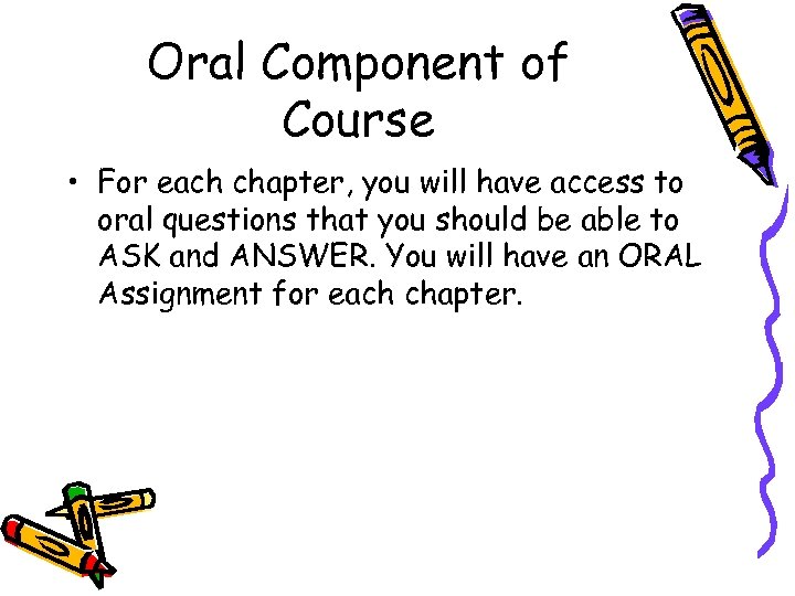 Oral Component of Course • For each chapter, you will have access to oral