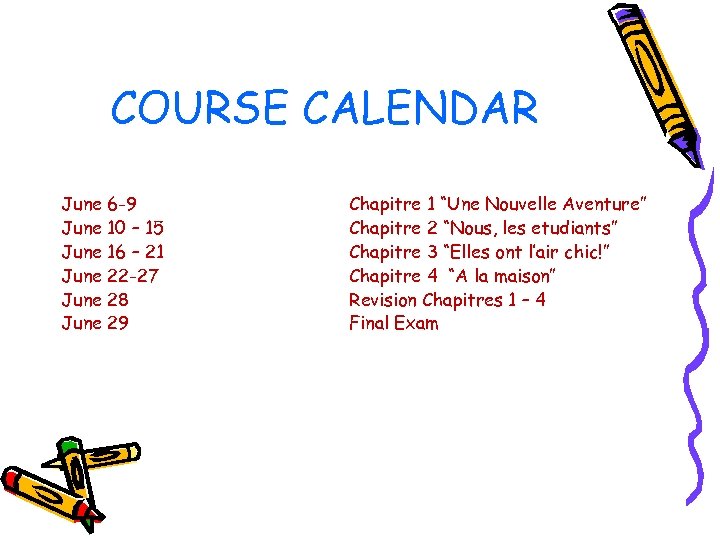 COURSE CALENDAR June 6 -9 June 10 – 15 June 16 – 21 June