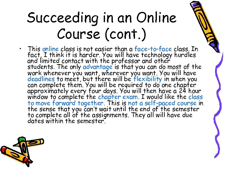 Succeeding in an Online Course (cont. ) • This online class is not easier