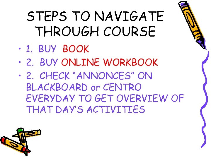 STEPS TO NAVIGATE THROUGH COURSE • 1. BUY BOOK • 2. BUY ONLINE WORKBOOK