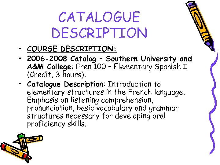 CATALOGUE DESCRIPTION • COURSE DESCRIPTION: • 2006 -2008 Catalog – Southern University and A&M