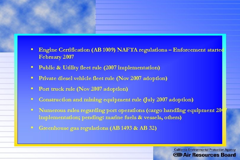  • Engine Certification (AB 1009) NAFTA regulations – Enforcement started February 2007 •