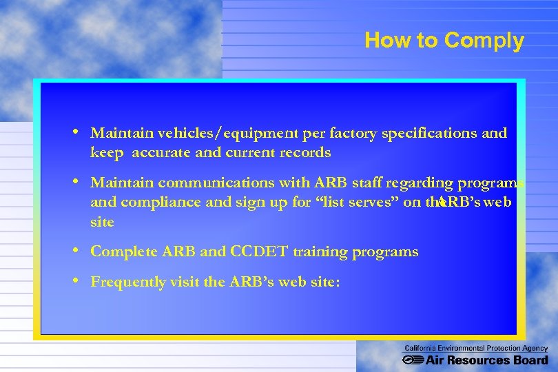 How to Comply • Maintain vehicles/equipment per factory specifications and keep accurate and current