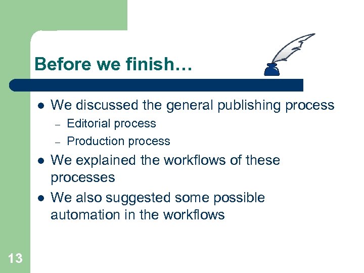 Before we finish… l We discussed the general publishing process – – l l
