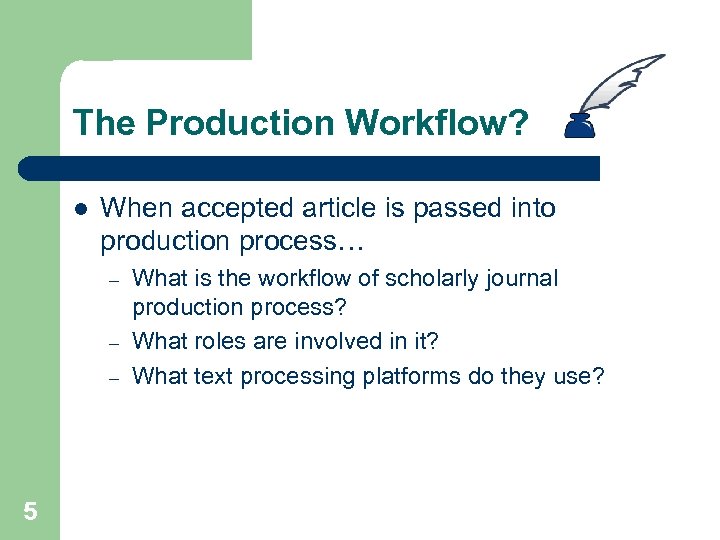 The Production Workflow? l When accepted article is passed into production process… – –
