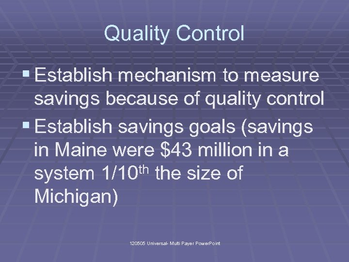 Quality Control § Establish mechanism to measure savings because of quality control § Establish