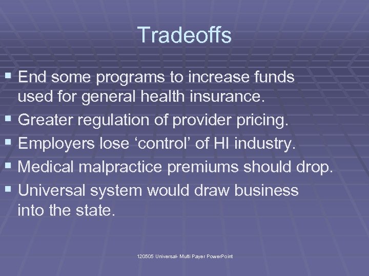 Tradeoffs § End some programs to increase funds used for general health insurance. §