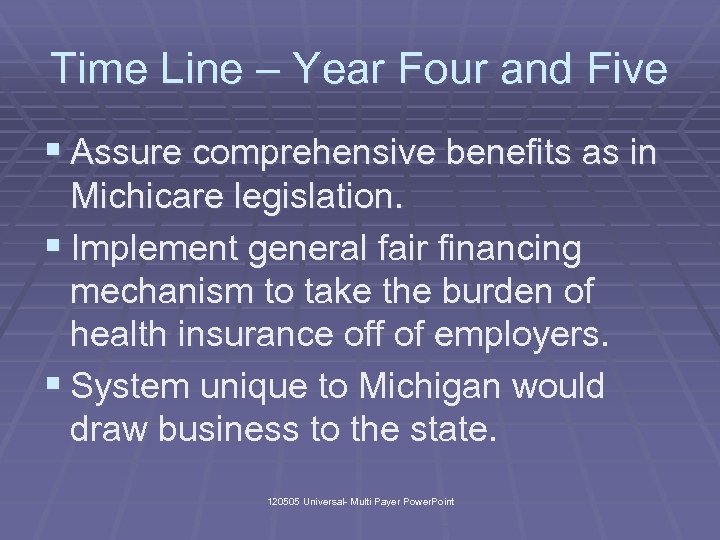 Time Line – Year Four and Five § Assure comprehensive benefits as in Michicare