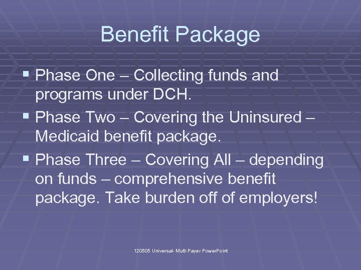 Benefit Package § Phase One – Collecting funds and programs under DCH. § Phase