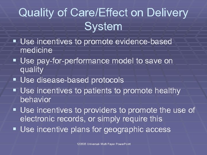 Quality of Care/Effect on Delivery System § Use incentives to promote evidence-based § §
