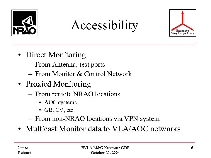 Accessibility • Direct Monitoring – From Antenna, test ports – From Monitor & Control