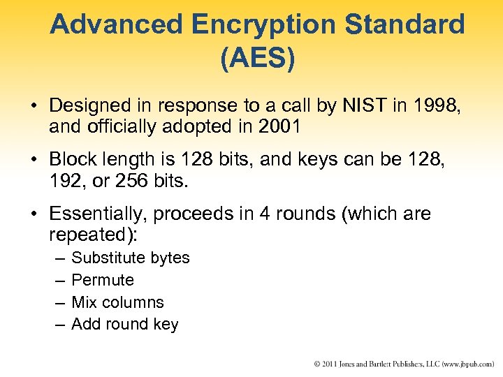 Advanced Encryption Standard (AES) • Designed in response to a call by NIST in