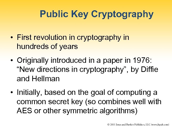 Public Key Cryptography • First revolution in cryptography in hundreds of years • Originally