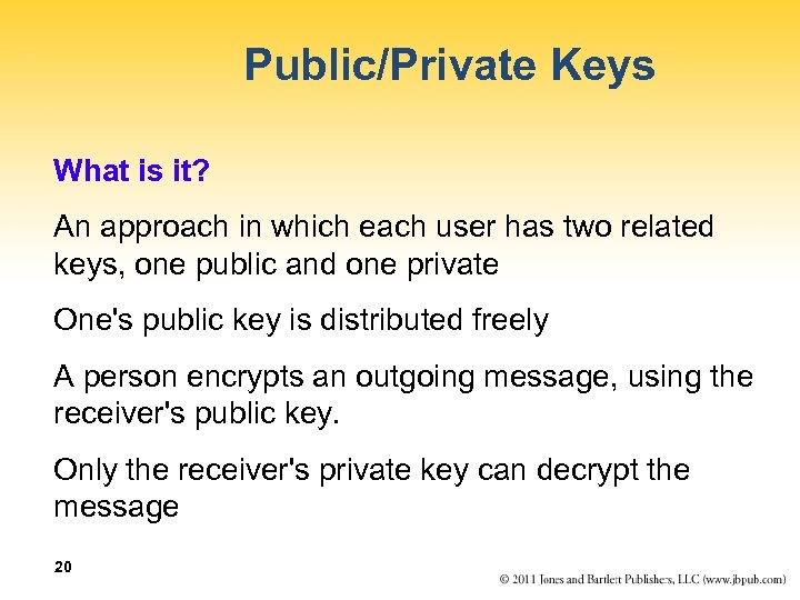 Public/Private Keys What is it? An approach in which each user has two related