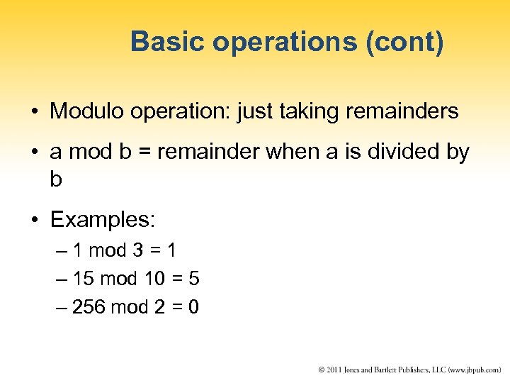 Basic operations (cont) • Modulo operation: just taking remainders • a mod b =