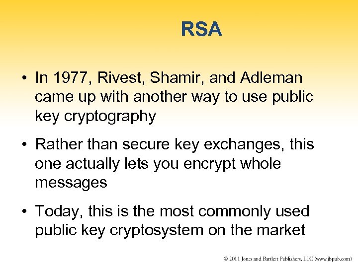 RSA • In 1977, Rivest, Shamir, and Adleman came up with another way to