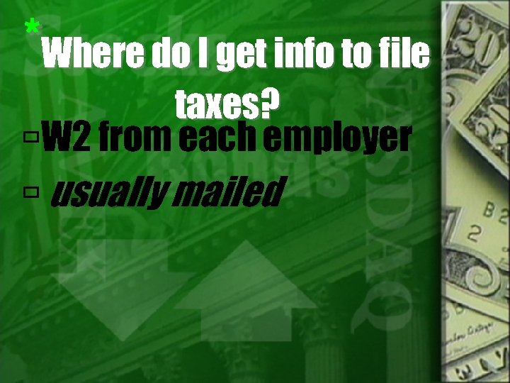 *Where do I get info to file taxes? W 2 from each employer usually