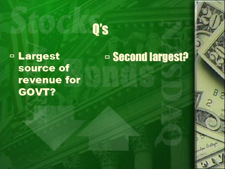Q’s Largest source of revenue for GOVT? Second largest? 