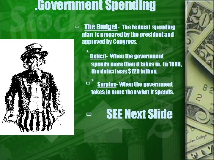 . Government Spending The Budget- The Federal spending plan is prepared by the president