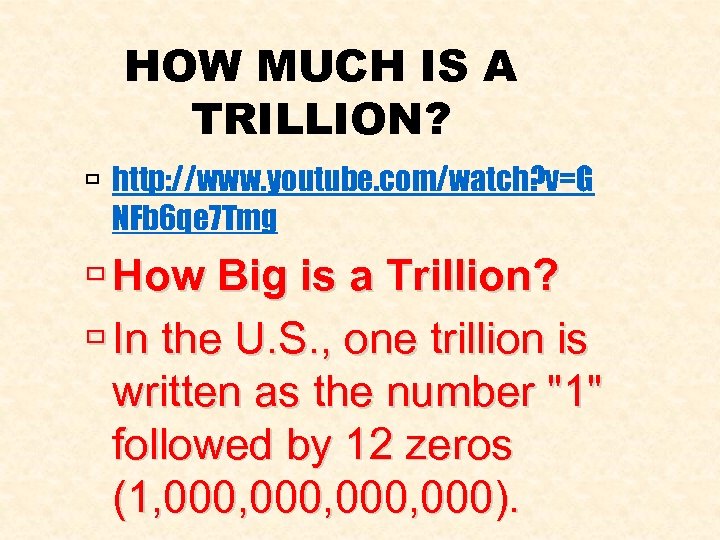 HOW MUCH IS A TRILLION? http: //www. youtube. com/watch? v=G NFb 6 qe 7