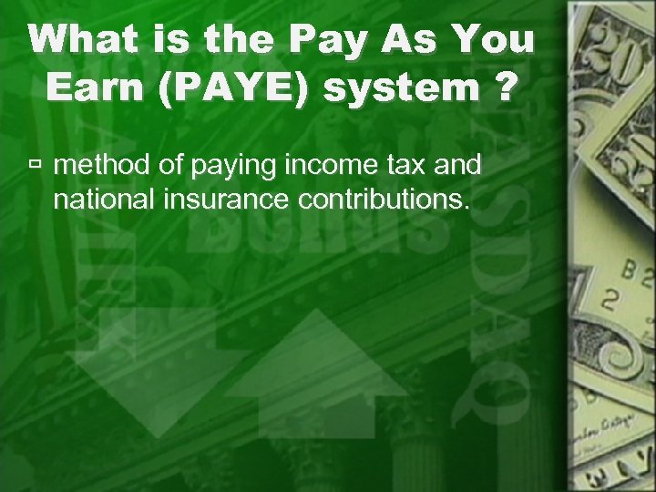 What is the Pay As You Earn (PAYE) system ? method of paying income