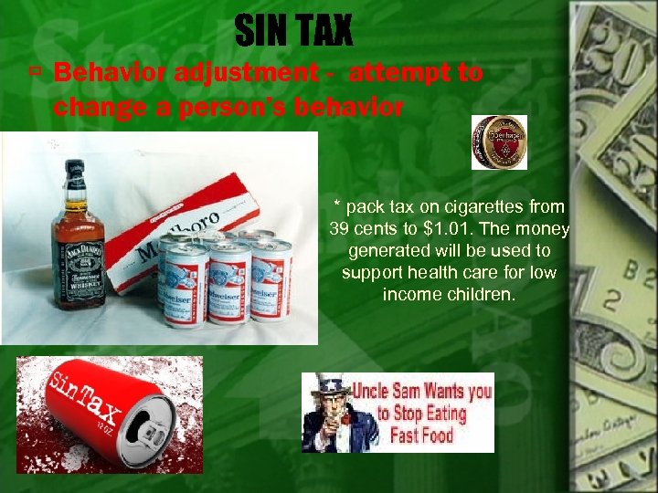 SIN TAX Behavior adjustment - attempt to change a person’s behavior * pack tax