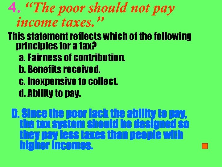 4. “The poor should not pay income taxes. ” This statement reflects which of