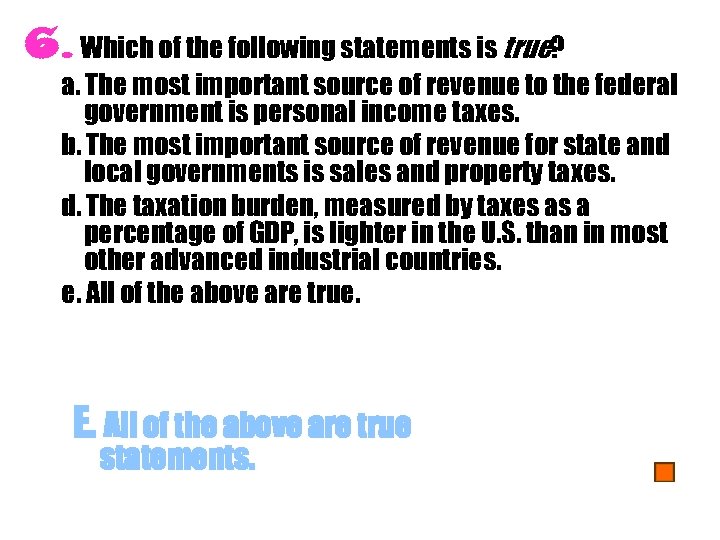 6. Which of the following statements is true? a. The most important source of